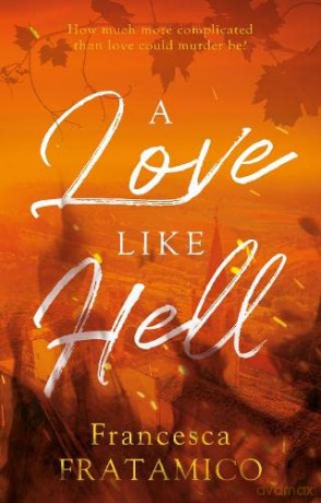 Love Like Hell - Francesca Fratamico [KSIĄŻKA]