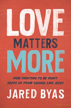 Love Matters More How Fighting To Be Rig - Jared Byas [KSIĄŻKA]
