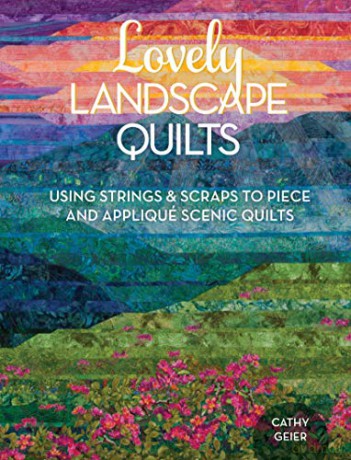 Lovely Landscape Quilts - Cathy Geier [KSIĄŻKA]