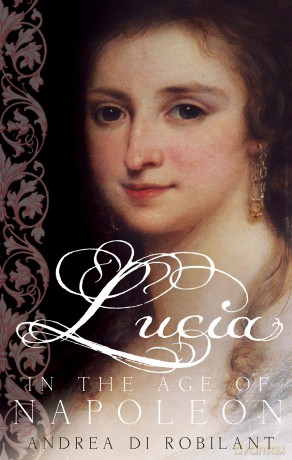 Lucia In The Age Of Napoleon - Andrea Di Robilant [KSIĄŻKA]