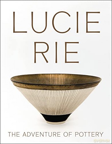 Lucie Rie The Adventure Of Pottery - Andrew Nairne [KSIĄŻKA]