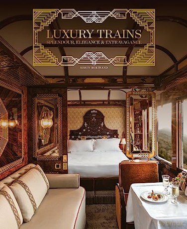 Luxury Trains - Simon Bertrand [KSIĄŻKA]