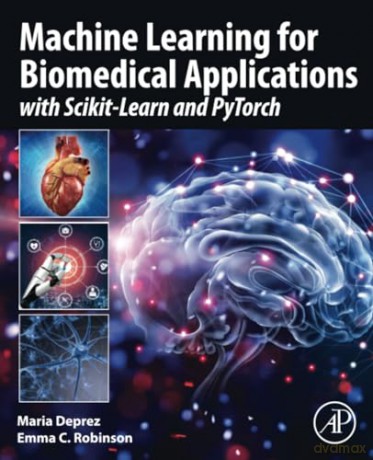 Machine Learning For Biomedical Applicat - Maria Deprez [KSIĄŻKA]