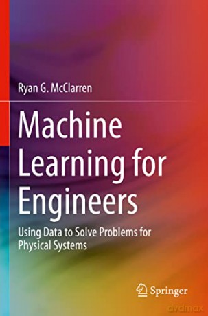 Machine Learning For Engineers - Ryan G. Mcclarren [KSIĄŻKA]