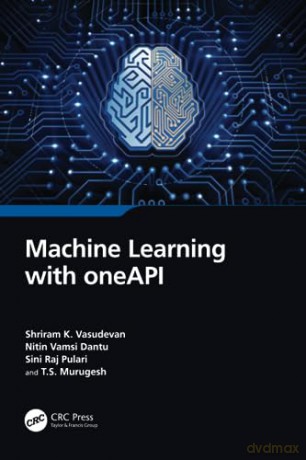 Machine Learning With One Api - Shriram K Vasudevan [KSIĄŻKA]