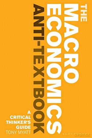 Macroeconomics Antitextbook - Tony Myatt [KSIĄŻKA]