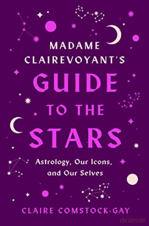 Madame Clairevoyants Guide To The Stars - Claire Comstock-Gay [KSIĄŻKA]