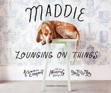 Maddie Lounging On Things - Theron Humphrey [KSIĄŻKA]