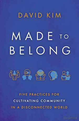 Made To Belong Five Practices For Cultiv - David Kim [KSIĄŻKA]