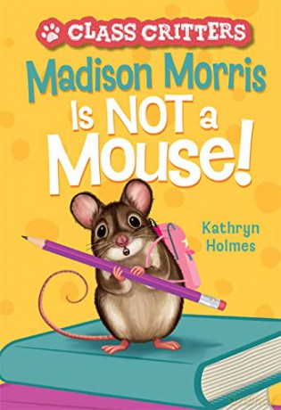 Madison Morris Is Not A Mouse - Kathryn Holmes [KSIĄŻKA]