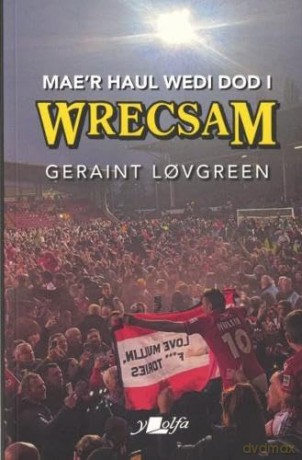 Maer Haul Wedi Dod I Wrecsam - Geraint L Vgreen [KSIĄŻKA]