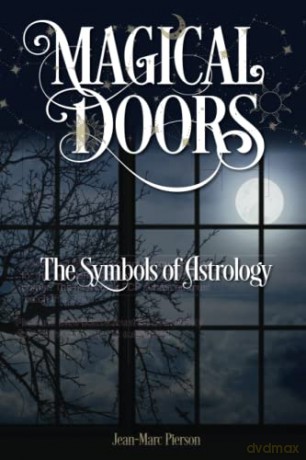 Magical Doors The Symbols Of Astrology - Jean-Marc Pierson [KSIĄŻKA]