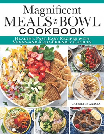 Magnificent Meals In A Bowl Cookbook - Gabrielle Garcia [KSIĄŻKA]