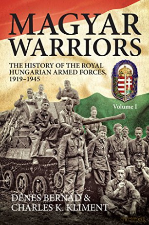 Magyar Warriors Volume 1 - D Bernad [KSIĄŻKA]