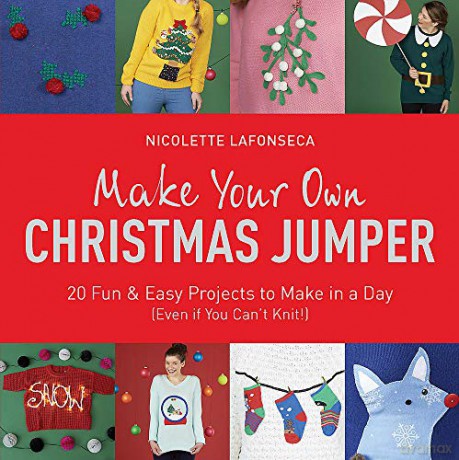 Make Your Own Christmas Jumper - Nicolette Lafonseca [KSIĄŻKA]