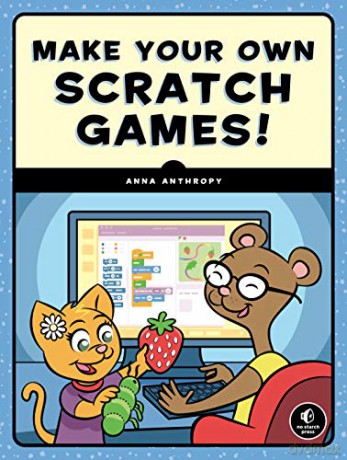 Make Your Own Scratch Games - Anna Anthropy [KSIĄŻKA]