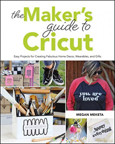 Makers Guide To Cricut - Megan Meketa [KSIĄŻKA]