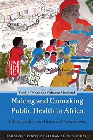 Making And Unmaking Public Health In Afr [KSIĄŻKA]