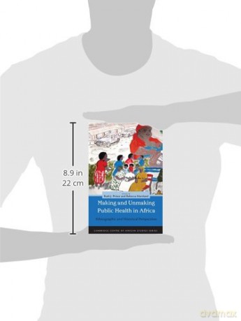 Making And Unmaking Public Health In Afr [KSIĄŻKA]