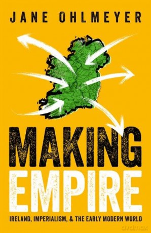 Making Empire - Jane Ohlmeyer [KSIĄŻKA]