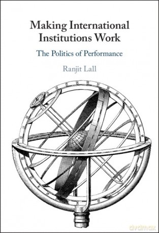 Making International Institutions Work - Ranjit Lall [KSIĄŻKA]