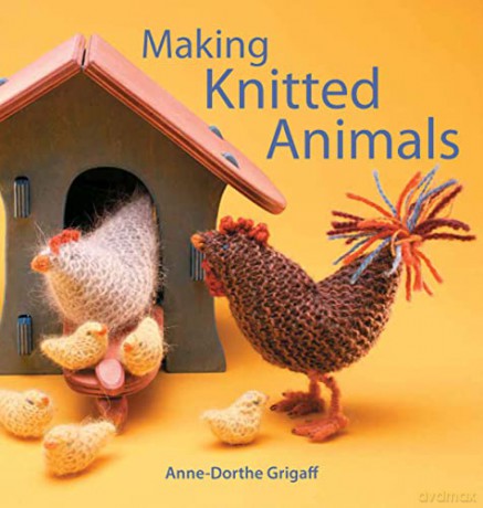 Making Knitted Animals - Anne-Dorthe Grigaff [KSIĄŻKA]