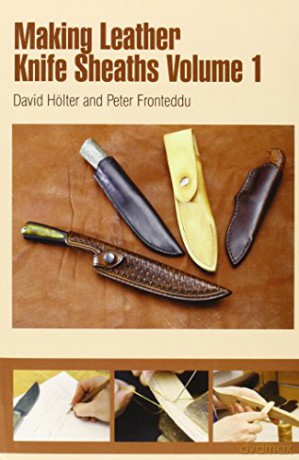 Making Leather Knife Sheaths Volume 1 - H Lter David [KSIĄŻKA]