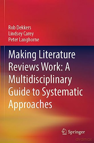 Making Literature Reviews Work A Multidi - Rob Dekkers [KSIĄŻKA]