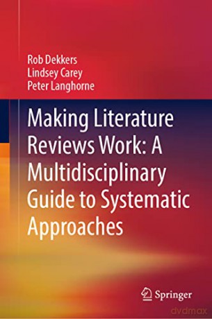 Making Literature Reviews Work A Multidi - Rob Dekkers [KSIĄŻKA]