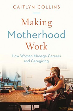 Making Motherhood Work - Caitlyn Collins [KSIĄŻKA]