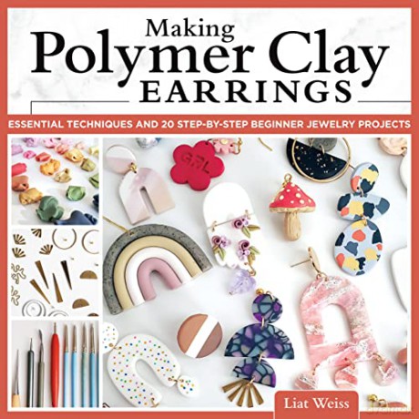 Making Polymer Clay Earrings - Liat Weiss [KSIĄŻKA]