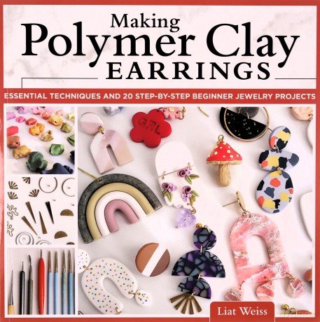 Making Polymer Clay Earrings - Liat Weiss [KSIĄŻKA]