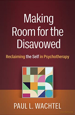 Making Room For The Disavowed - Paul L. Wachtel [KSIĄŻKA]