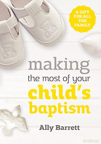 Making The Most Of Your Childs Baptism - Ally Barrett [KSIĄŻKA]