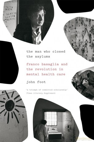 Man Who Closed The Asylums - John Foot [KSIĄŻKA]