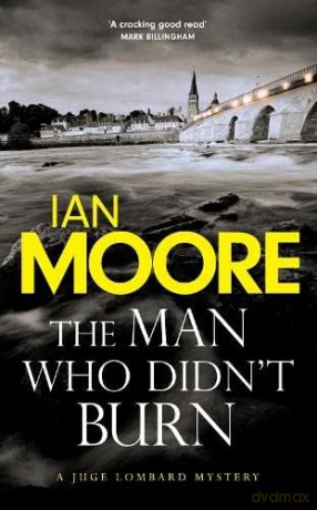 Man Who Didnt Burn - Ian Moore [KSIĄŻKA]
