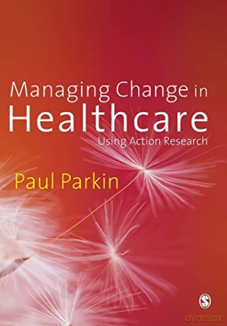 Managing Change In Healthcare - Paul Parkin [KSIĄŻKA]