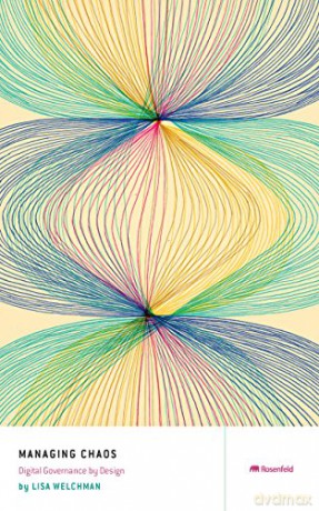 Managing Chaos: Digital Governance By De - Lisa Welchman [KSIĄŻKA]