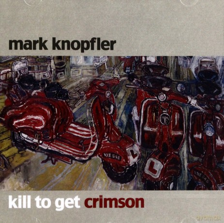 Mark Knopfler: Kill To Get Crimson [CD]