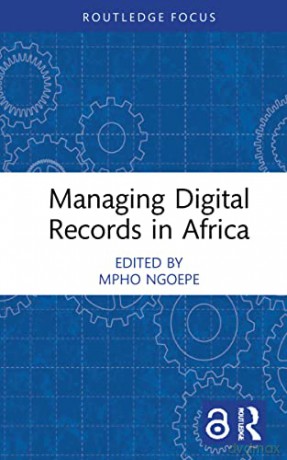 Managing Digital Records In Africa - Mpho Ngoepe [KSIĄŻKA]