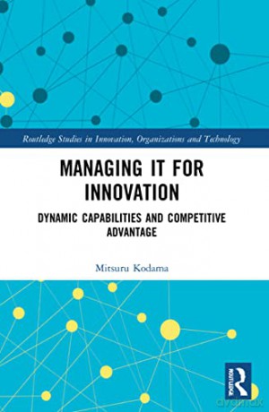 Managing It For Innovation: Dynamic Capa - Mitsuru Kodama [KSIĄŻKA]