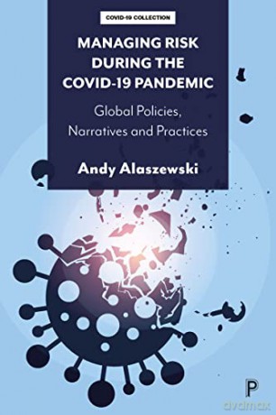 Managing Risk During The Covid 19 Pandem - Andy Alaszewski [KSIĄŻKA]