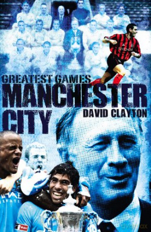 Manchester City Greatest Games - David Clayton [KSIĄŻKA]