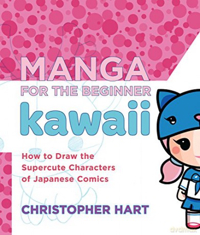 Manga For The Beginner Kawaii - Christopher Hart [KSIĄŻKA]
