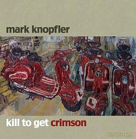 Mark Knopfler: Kill To Get Crimson [CD]+[DVD]
