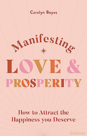 Manifesting Love And Prosperity - Carolyn Boyes [KSIĄŻKA]