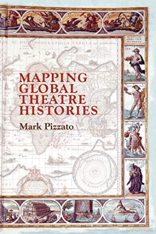 Mapping Global Theatre Histories - Mark Pizzato [KSIĄŻKA]