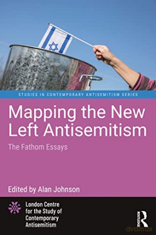 Mapping The New Left Antisemitism - Alan Johnson [KSIĄŻKA]