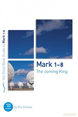 Mark 1 8 The Coming King - Chester Tim [KSIĄŻKA]