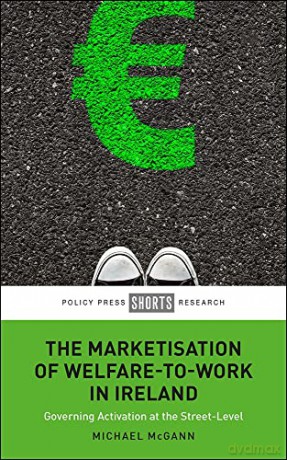 Marketisation Of Welfare To Work In Irel - Michael Mcgann [KSIĄŻKA]